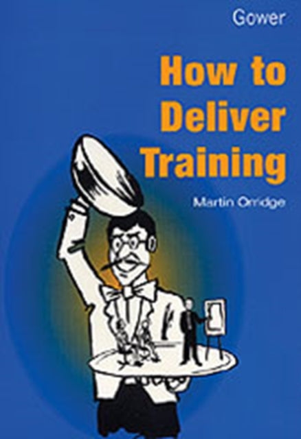 Book cover of: How to Deliver Training