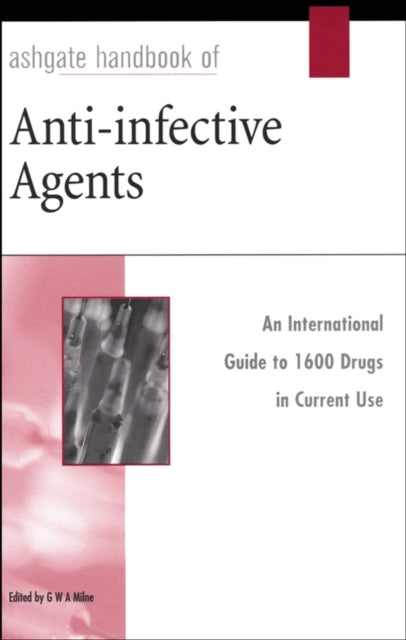 Book cover of: Ashgate Handbook of Anti-Infective Agents. By: George W. A. Milne
