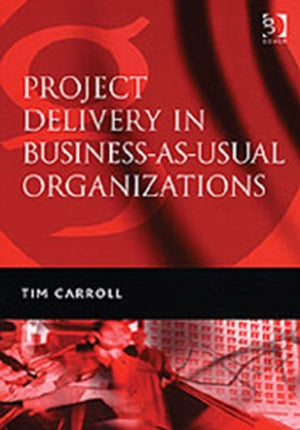 Project Delivery in Business-as-Usual Organizations