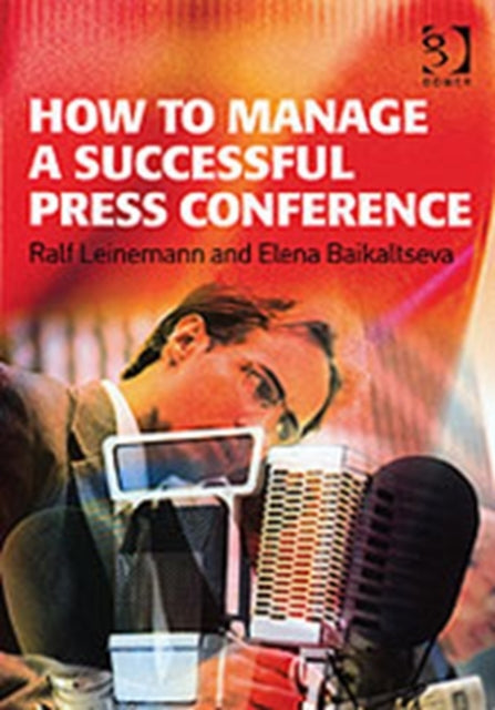Book cover of: How to Manage a Successful Press Conference. By: RALF LEINEMANN