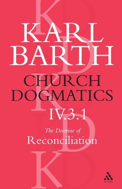 Book cover of: Church Dogmatics The Doctrine of Reconciliation, Volume 4, Part 3.1