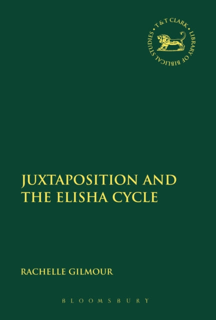 Book cover of: Juxtaposition and the Elisha Cycle