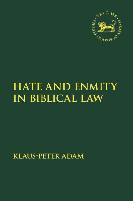 Book cover of: Hate and Enmity in Biblical Law. By: Klaus-Peter Adam