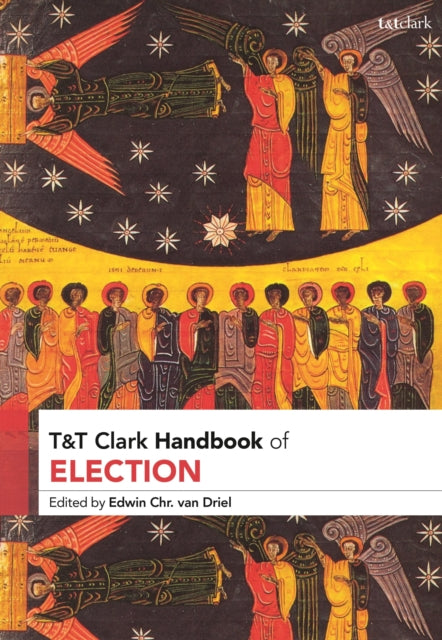 Book cover of: T&T Clark Handbook of Election. By: Edwin Chr. van Driel
