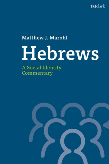 Book cover of: Hebrews: A Social Identity Commentary. By: Matthew J. Marohl