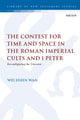 Book cover of: Contest for Time and Space in the Roman Imperial Cults and 1 Peter. By: Wei Hsien Wan