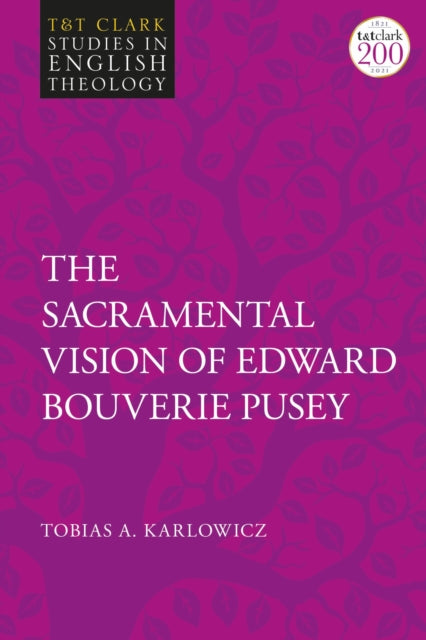Book cover of: Sacramental Vision of Edward Bouverie Pusey. By: Tobias A. Karlowicz
