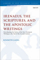 Book cover of: Irenaeus, the Scriptures, and the Apostolic Writings. By: Kenneth Laing