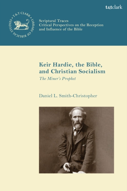 Book cover of: Keir Hardie, the Bible, and Christian Socialism. By: Daniel L. Smith-Christopher