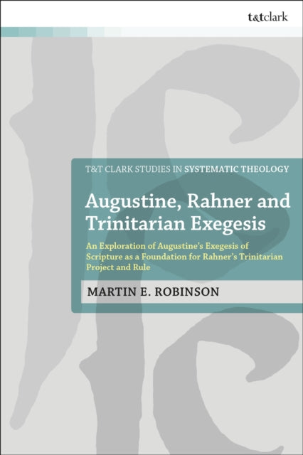 Book cover of: Augustine, Rahner, and Trinitarian Exegesis. By: Martin E. Robinson