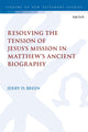 Book cover of: Resolving the Tension of Jesus's Mission in Matthew's Ancient Biography. By: Jerry D. Breen
