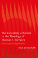 Book cover of: Centrality of Christ in the Theology of Thomas F. Torrance. By: Paul D. Molnar