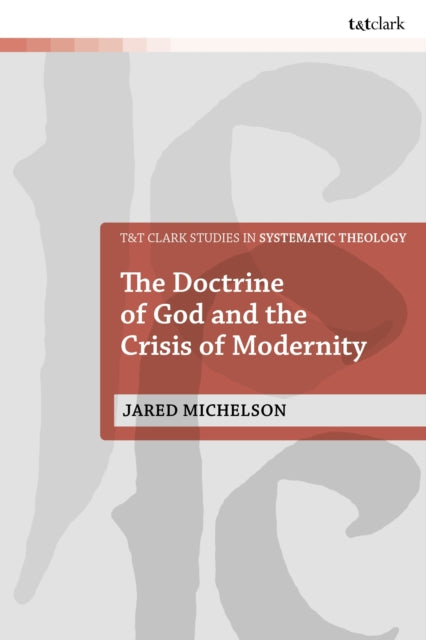 Book cover of: Doctrine of God and the Crisis of Modernity. By: Jared Michelson