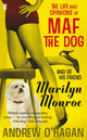 Book cover of: Life and Opinions of Maf the Dog, and of his friend Marilyn Monroe. By: Andrew O'Hagan