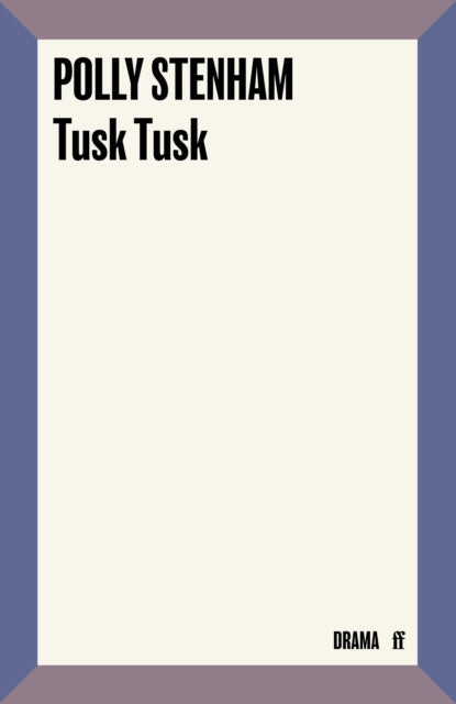 Book cover of: Tusk Tusk. By: Polly Stenham