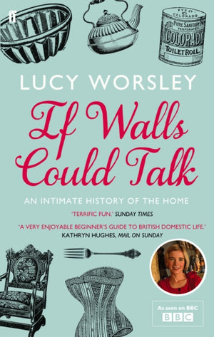 If Walls Could Talk, An intimate history of the home