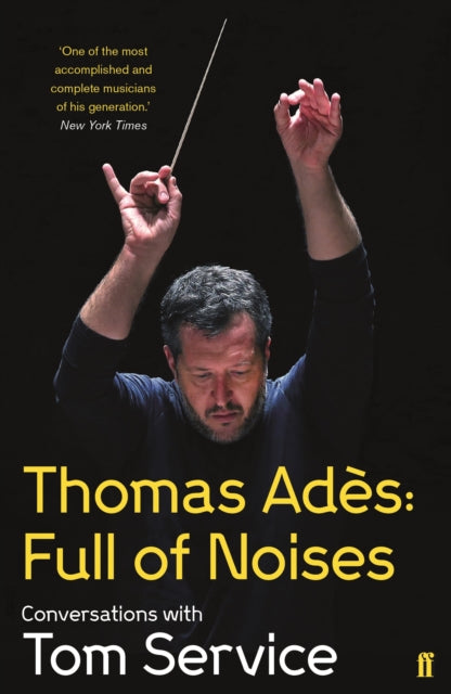 Book cover of: Thomas Ades: Full of Noises. By: Thomas Service