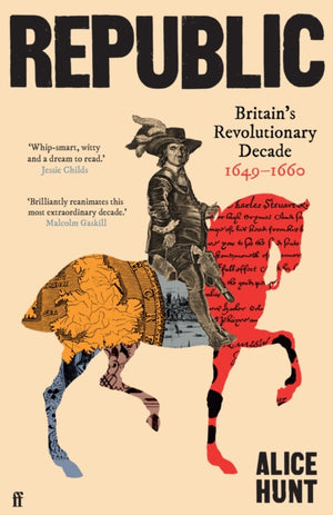 Republic, Britain’s Revolutionary Decade, 1649–1660