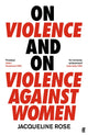 Book cover of: On Violence and On Violence Against Women. By: Jacqueline Rose