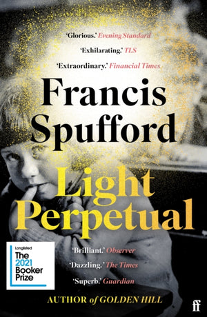 Light Perpetual, 'Heartbreaking . . . a boundlessly rich novel.' Telegraph
