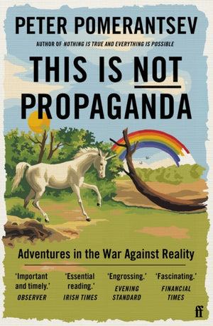 This Is Not Propaganda, Adventures in the War Against Reality
