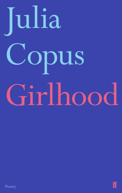 Book cover of: Girlhood. By: Julia Copus