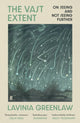 Vast Extent, On Seeing and Not Seeing Further 9780571355648 Lavinia Greenlaw