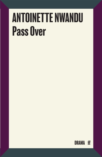 Book cover of: Pass Over. By: Antoinette Nwandu