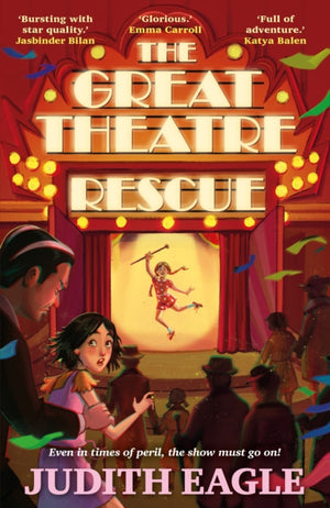 Great Theatre Rescue, A show-stopping middle-grade adventure, perfect for fans of Hilary McKay and Katherine Rundell
