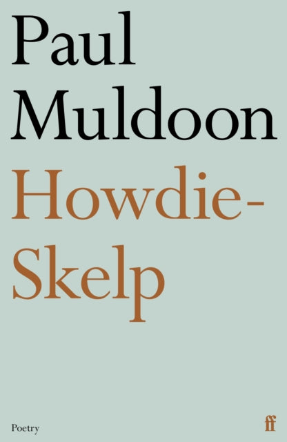 Book cover of: Howdie-Skelp. By: Paul Muldoon - undifferentiated