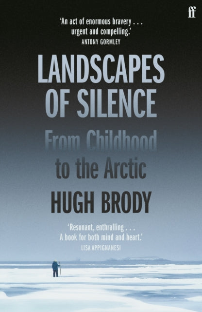 Landscapes of Silence, From Childhood to the Arctic 9780571370948 Hugh Brody