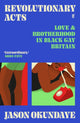 Revolutionary Acts, Love & Brotherhood in Black Gay Britain 9780571372218 Jason Okundaye