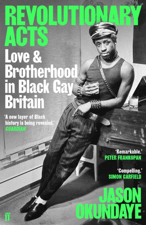 Revolutionary Acts, Love & Brotherhood in Black Gay Britain