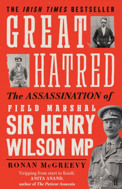 Great Hatred, The Assassination of Field Marshal Sir Henry Wilson MP
