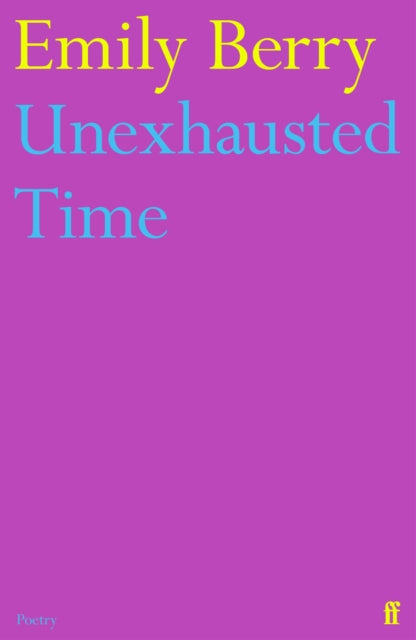 Book cover of: Unexhausted Time. By: Emily Berry
