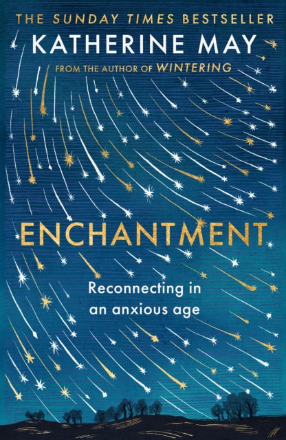 Enchantment, Reawakening Wonder in an Exhausted Age - by the author of the bestselling WINTERING 9780571378357 Katherine May
