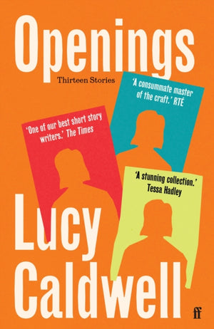 Openings, 'A stunning collection.' TESSA HADLEY