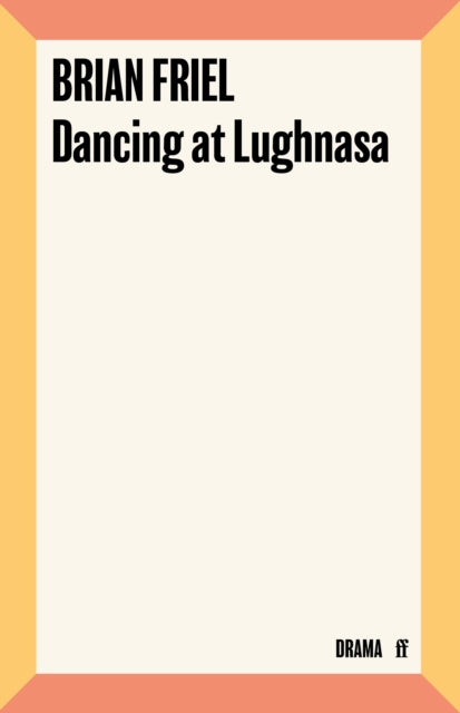 Dancing at Lughnasa 9780571385379 Brian Friel