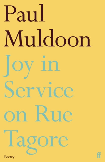 Book cover of: Joy in Service on Rue Tagore. By: Paul Muldoon - undifferentiated