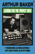 Looking for the Perfect Beat, Remixing and Reshaping Hip-Hop, Rock and Rhythms