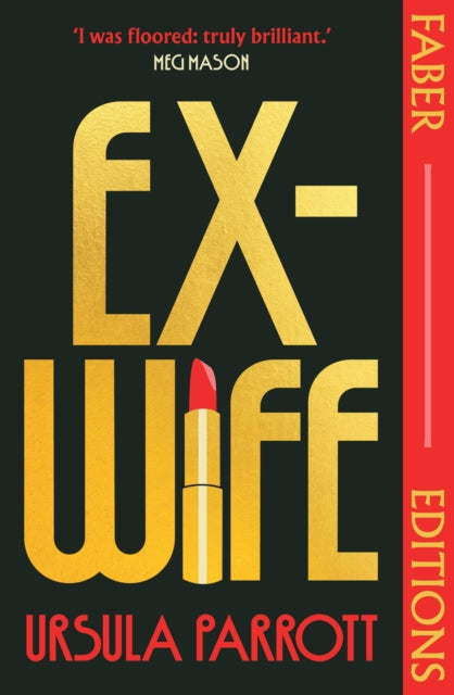 Ex-Wife (Faber Editions), 'I was floored: truly brilliant.' (Meg Mason, author of Sorrow and Bliss) 9780571388059 Ursula Parrott