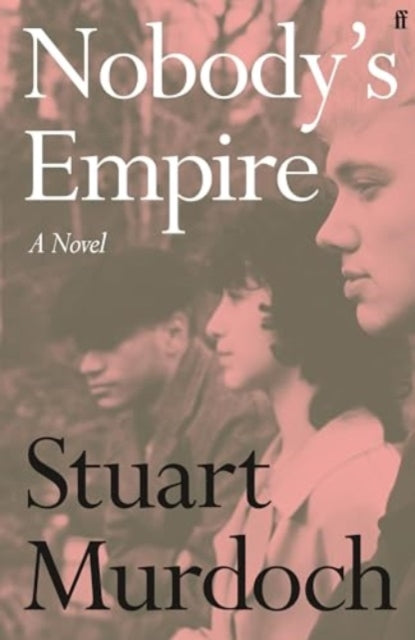 Nobody's Empire, 'Empathetic, funny and heartwarming.' Buzz Magazine 9780571388097 Stuart Murdoch