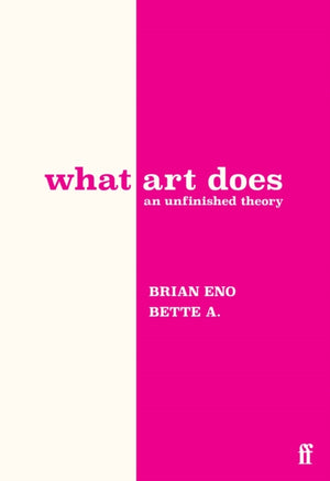 What Art Does, An Unfinished Theory