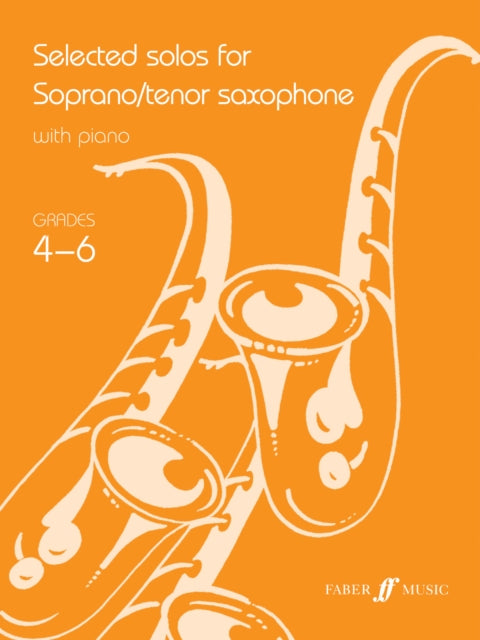 Book cover of: Selected Solos for Tenor Saxophone: Grades 4-6. By: Faber Music