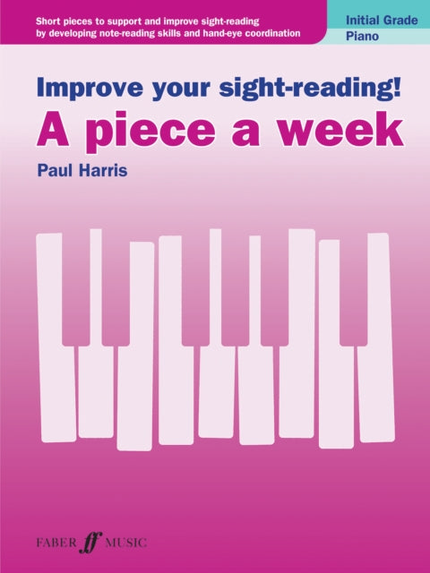 Book cover of: Improve your sight-reading! A piece a week Piano Initial Grade