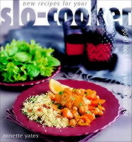 Book cover of: New Recipes for Your Slo-cooker. By: Annette Yates