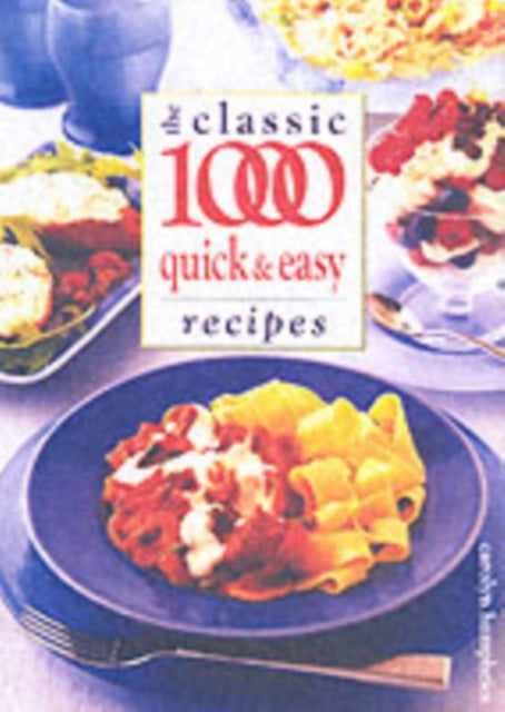 Book cover of: Classic 1000 Quick and Easy Recipes. By: Carolyn Humphries