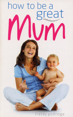 How to be a Great Mum