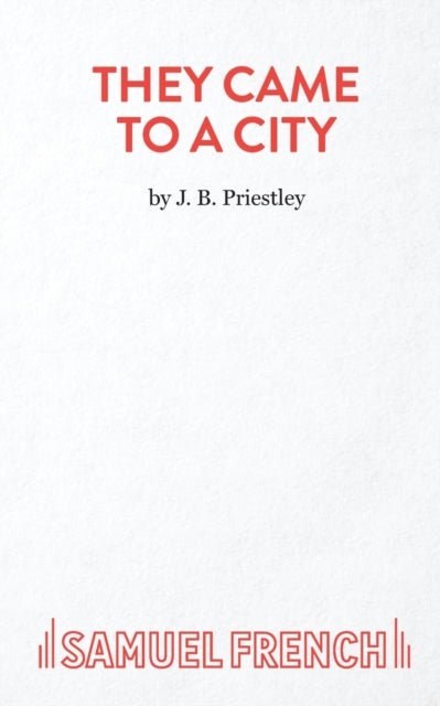 Book cover of: They Came to a City. By: J. B. Priestley