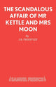 Book cover of: Scandalous Affair of MR Kettle and Mrs Moon. By: J. B. Priestley